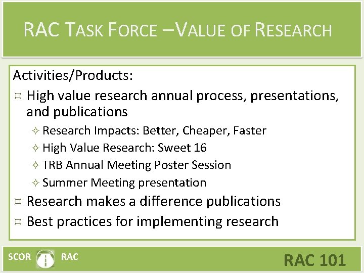 RAC TASK FORCE – VALUE OF RESEARCH Activities/Products: High value research annual process, presentations,