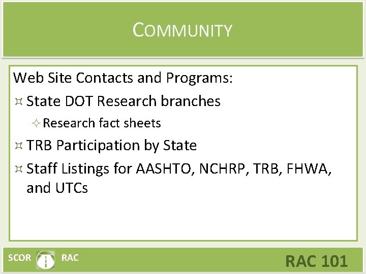 COMMUNITY Web Site Contacts and Programs: State DOT Research branches Research fact sheets TRB