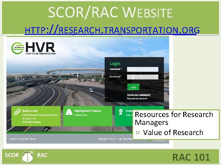 SCOR/RAC WEBSITE HTTP: //RESEARCH. TRANSPORTATION. ORG Resources for Research Managers Value of Research SCOR