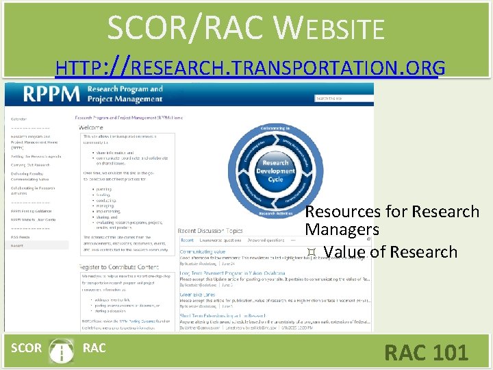 SCOR/RAC WEBSITE HTTP: //RESEARCH. TRANSPORTATION. ORG Resources for Research Managers Value of Research SCOR