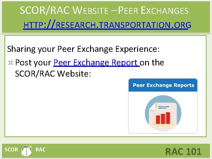 SCOR/RAC WEBSITE – PEER EXCHANGES HTTP: //RESEARCH. TRANSPORTATION. ORG Sharing your Peer Exchange Experience: