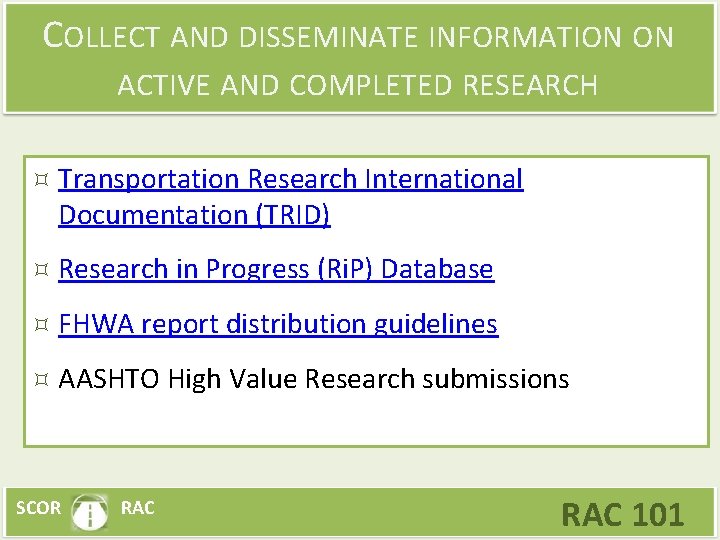 COLLECT AND DISSEMINATE INFORMATION ON ACTIVE AND COMPLETED RESEARCH Transportation Research International Documentation (TRID)