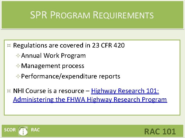 SPR PROGRAM REQUIREMENTS Regulations are covered in 23 CFR 420 Annual Work Program Management