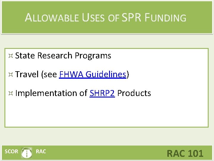 ALLOWABLE USES OF SPR FUNDING State Research Programs Travel (see FHWA Guidelines) Implementation of