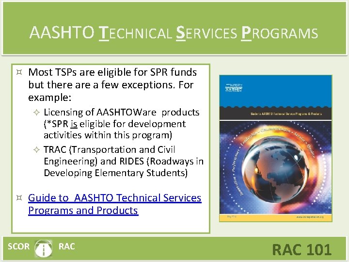 AASHTO TECHNICAL SERVICES PROGRAMS Most TSPs are eligible for SPR funds but there a