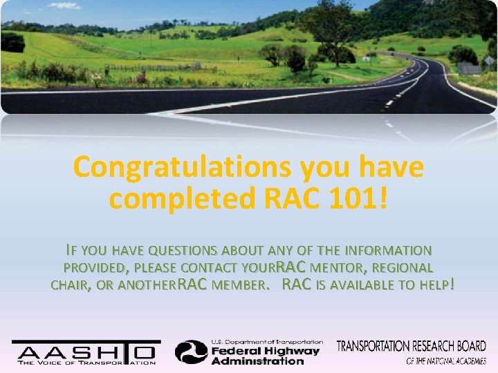 Congratulations you have completed RAC 101! IF YOU HAVE QUESTIONS ABOUT ANY OF THE