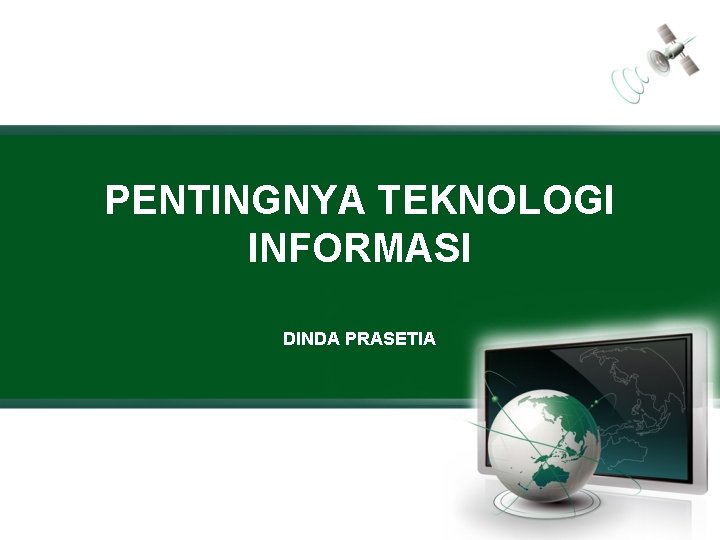 PENTINGNYA TEKNOLOGI INFORMASI DINDA PRASETIA 