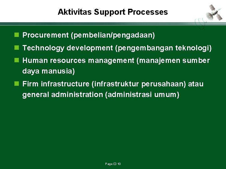 Aktivitas Support Processes n Procurement (pembelian/pengadaan) n Technology development (pengembangan teknologi) n Human resources