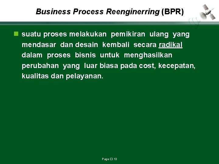 Business Process Reenginerring (BPR) n suatu proses melakukan pemikiran ulang yang mendasar dan desain