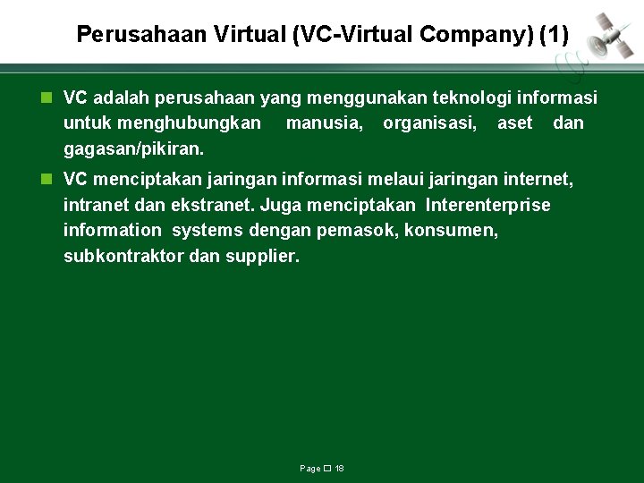 Perusahaan Virtual (VC-Virtual Company) (1) n VC adalah perusahaan yang menggunakan teknologi informasi untuk