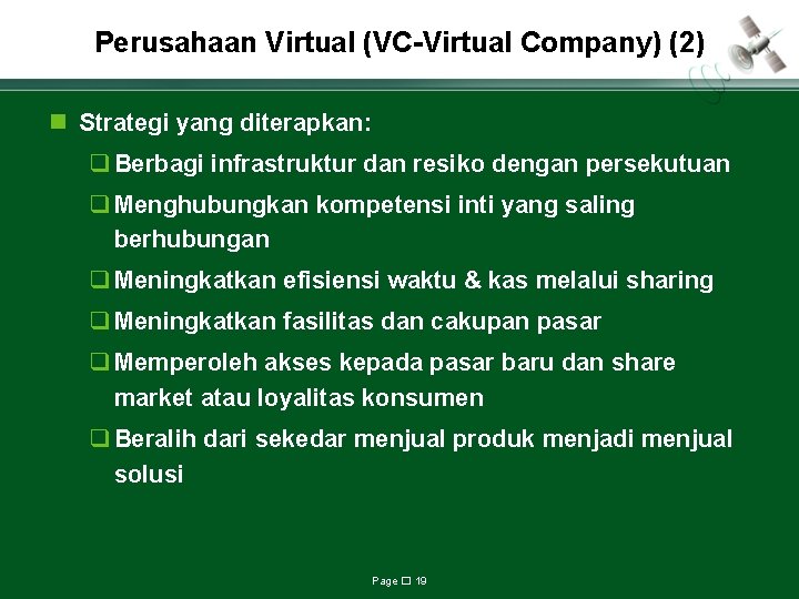 Perusahaan Virtual (VC-Virtual Company) (2) n Strategi yang diterapkan: q Berbagi infrastruktur dan resiko