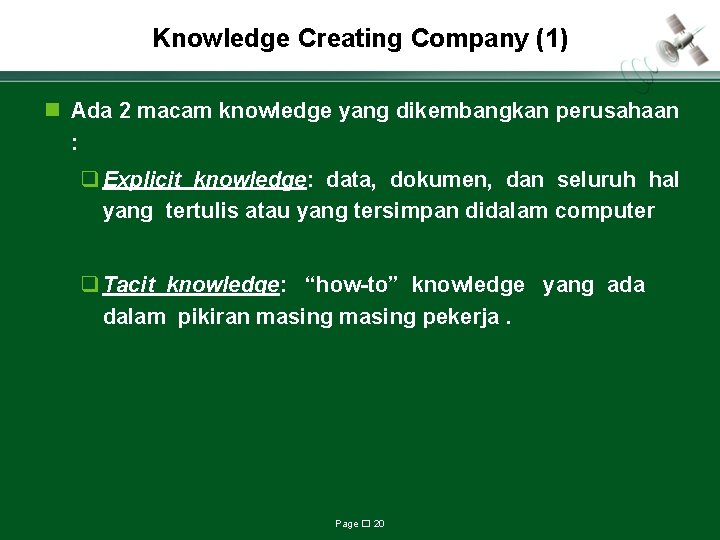 Knowledge Creating Company (1) n Ada 2 macam knowledge yang dikembangkan perusahaan : q