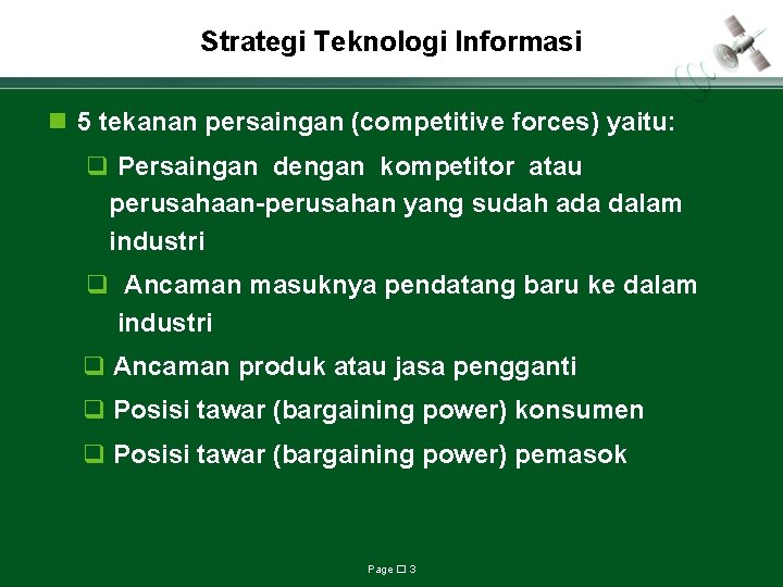 Strategi Teknologi Informasi n 5 tekanan persaingan (competitive forces) yaitu: q Persaingan dengan kompetitor