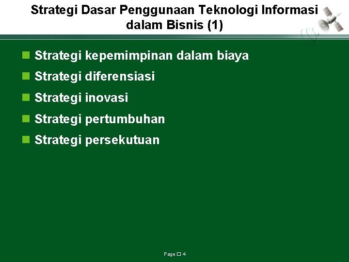 Strategi Dasar Penggunaan Teknologi Informasi dalam Bisnis (1) n Strategi kepemimpinan dalam biaya n