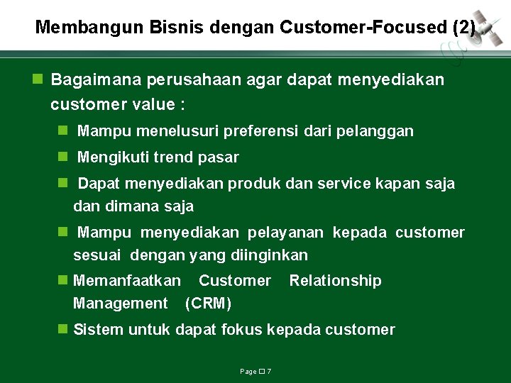 Membangun Bisnis dengan Customer-Focused (2) n Bagaimana perusahaan agar dapat menyediakan customer value :