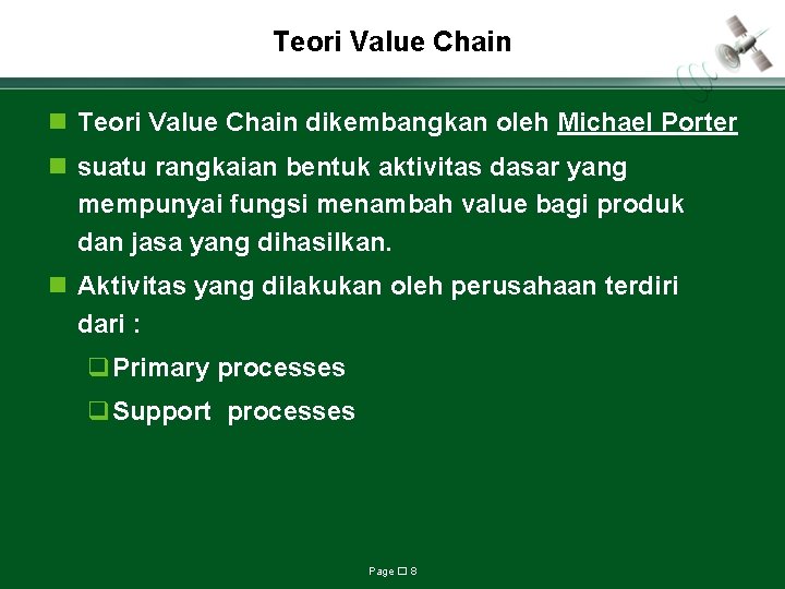 Teori Value Chain n Teori Value Chain dikembangkan oleh Michael Porter n suatu rangkaian