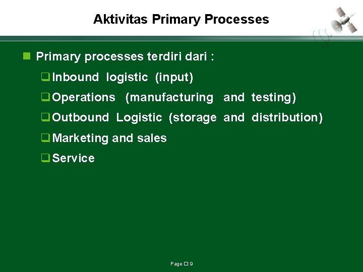 Aktivitas Primary Processes n Primary processes terdiri dari : q. Inbound logistic (input) q.