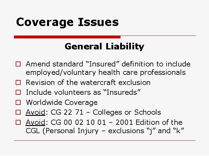 Coverage Issues General Liability o Amend standard “Insured” definition to include employed/voluntary health care