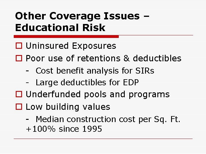Other Coverage Issues – Educational Risk o Uninsured Exposures o Poor use of retentions