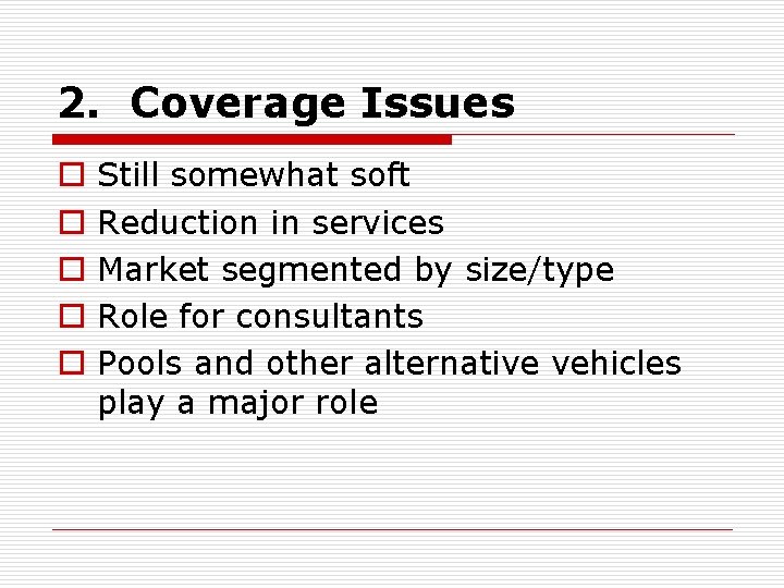 2. Coverage Issues o o o Still somewhat soft Reduction in services Market segmented