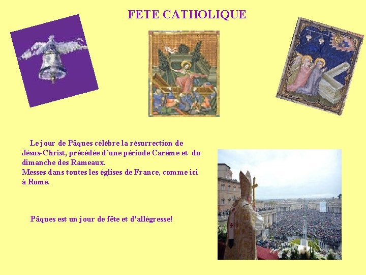 FETE CATHOLIQUE Le jour de Pâques célèbre la résurrection de Jésus-Christ, précédée d’une période FETE CATHOLIQUE Le jour de Pâques célèbre la résurrection de Jésus-Christ, précédée d’une période