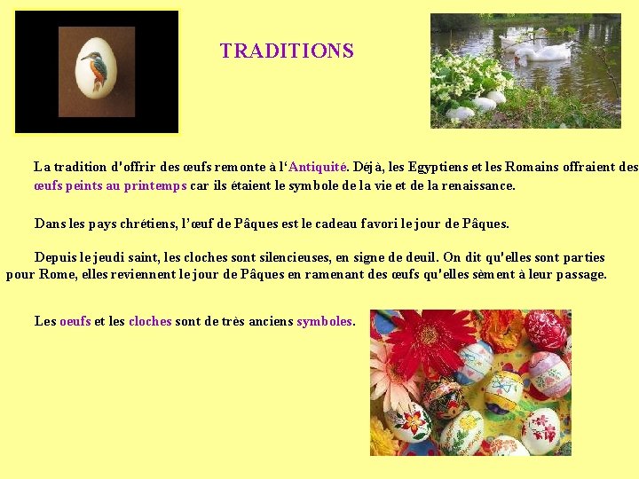 TRADITIONS La tradition d'offrir des œufs remonte à l‘Antiquité. Déjà, les Egyptiens et les TRADITIONS La tradition d'offrir des œufs remonte à l‘Antiquité. Déjà, les Egyptiens et les
