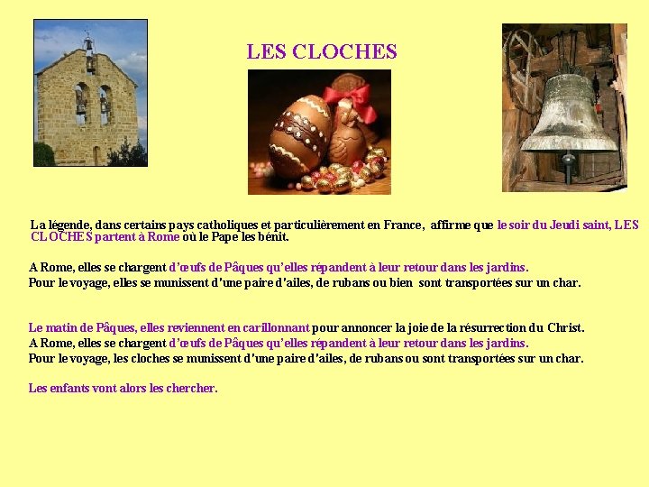 LES CLOCHES La légende, dans certains pays catholiques et particulièrement en France, affirme que LES CLOCHES La légende, dans certains pays catholiques et particulièrement en France, affirme que