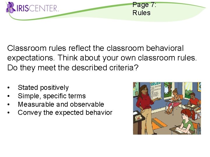 Page 7: Rules Classroom rules reflect the classroom behavioral expectations. Think about your own