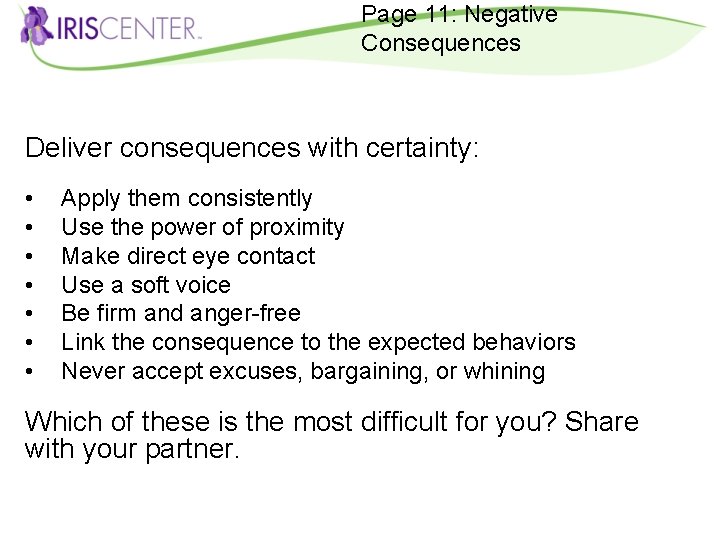 Page 11: Negative Consequences Deliver consequences with certainty: • • Apply them consistently Use