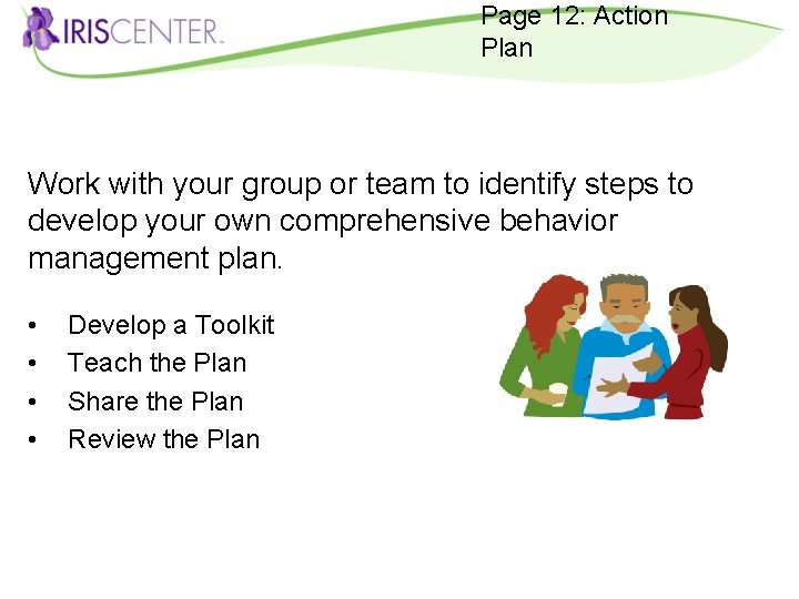 Page 12: Action Plan Work with your group or team to identify steps to