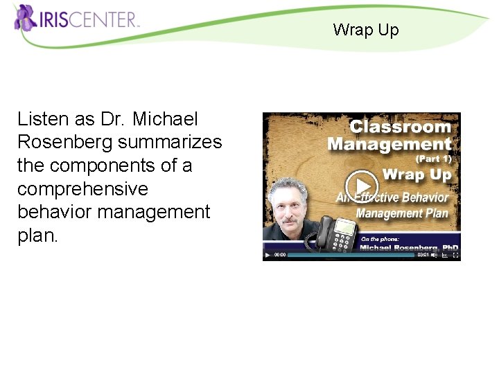 Wrap Up Listen as Dr. Michael Rosenberg summarizes the components of a comprehensive behavior