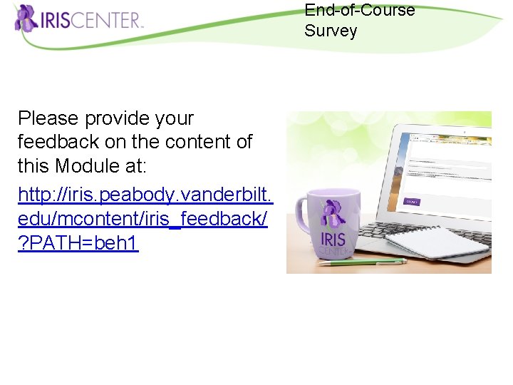 End-of-Course Survey Please provide your feedback on the content of this Module at: http: