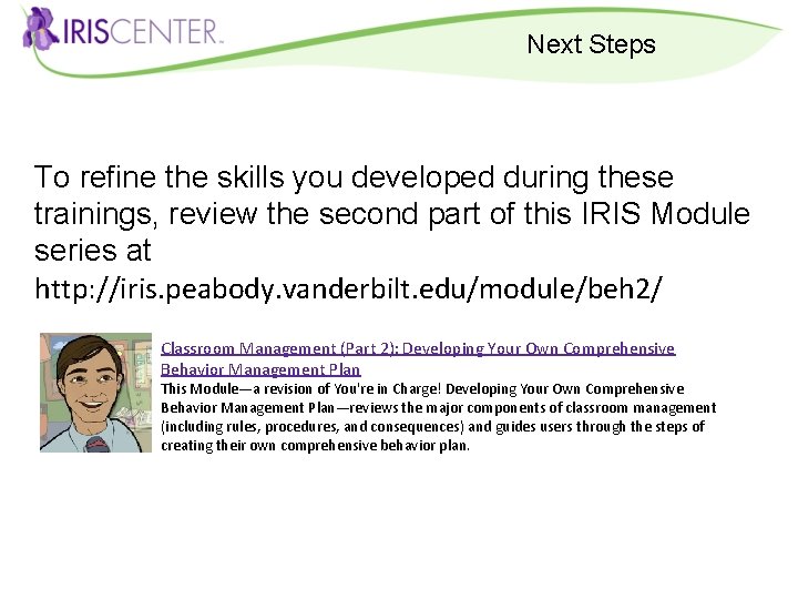 Next Steps To refine the skills you developed during these trainings, review the second