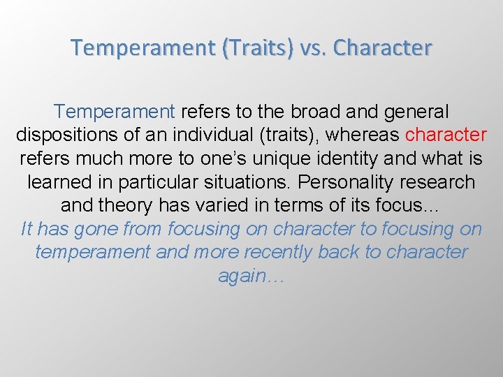 Temperament (Traits) vs. Character Temperament refers to the broad and general dispositions of an