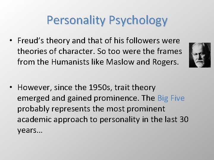 Personality Psychology • Freud’s theory and that of his followers were theories of character.