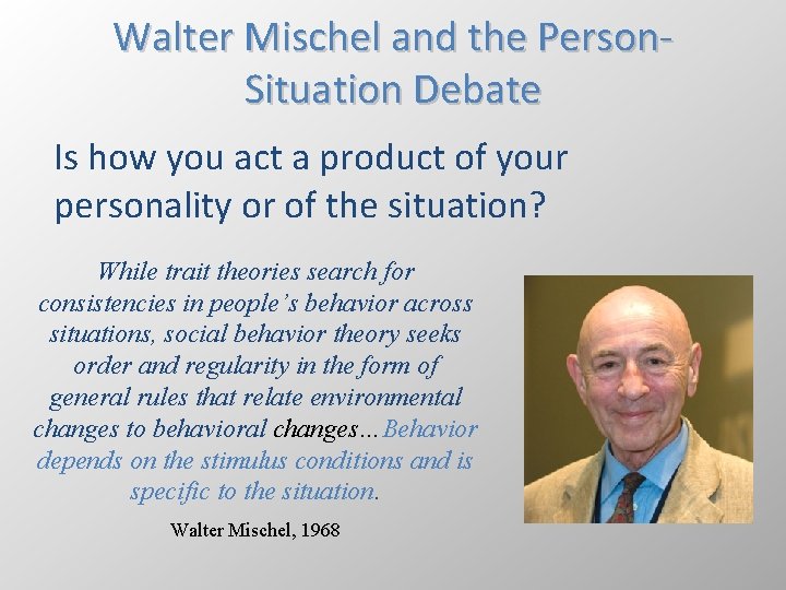 Walter Mischel and the Person. Situation Debate Is how you act a product of