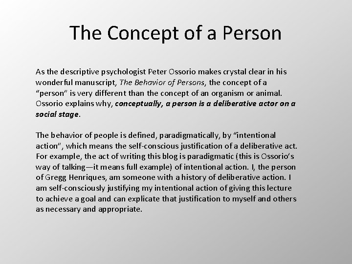 The Concept of a Person As the descriptive psychologist Peter Ossorio makes crystal clear