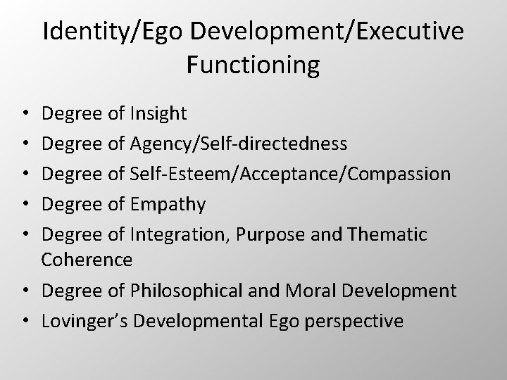 Identity/Ego Development/Executive Functioning Degree of Insight Degree of Agency/Self-directedness Degree of Self-Esteem/Acceptance/Compassion Degree of