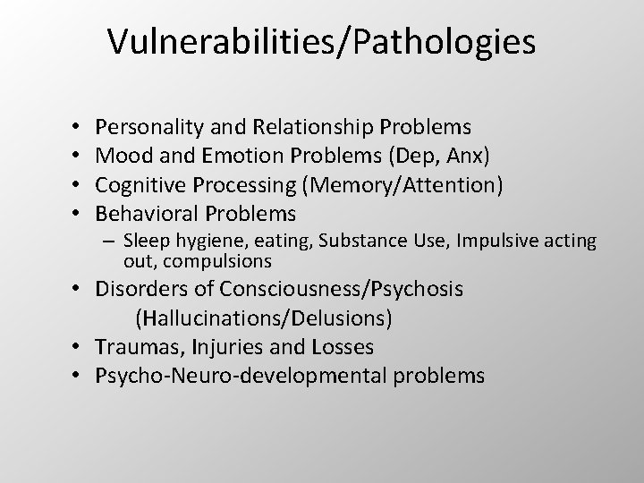 Vulnerabilities/Pathologies • • Personality and Relationship Problems Mood and Emotion Problems (Dep, Anx) Cognitive
