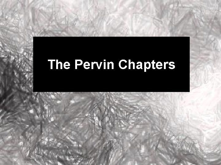 The Pervin Chapters 