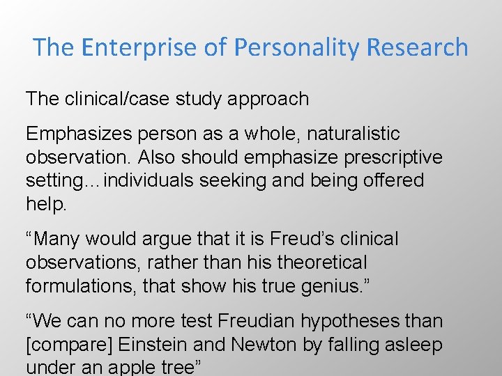 The Enterprise of Personality Research The clinical/case study approach Emphasizes person as a whole,