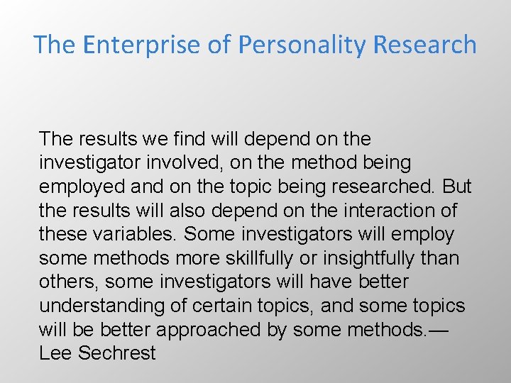 The Enterprise of Personality Research The results we find will depend on the investigator