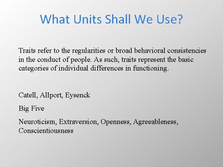 What Units Shall We Use? Traits refer to the regularities or broad behavioral consistencies