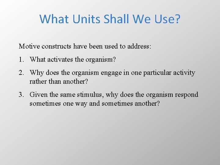 What Units Shall We Use? Motive constructs have been used to address: 1. What