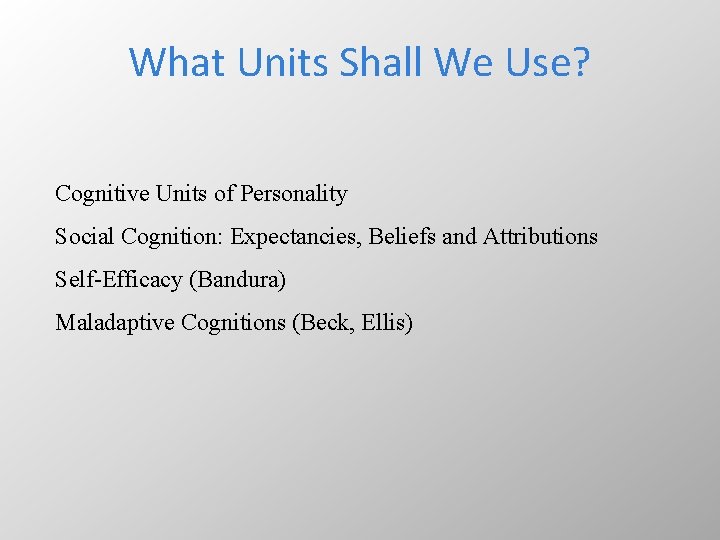 What Units Shall We Use? Cognitive Units of Personality Social Cognition: Expectancies, Beliefs and