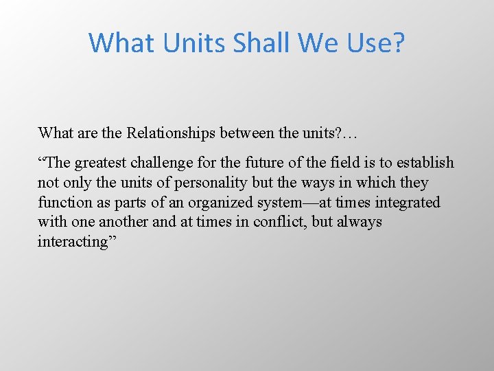 What Units Shall We Use? What are the Relationships between the units? … “The