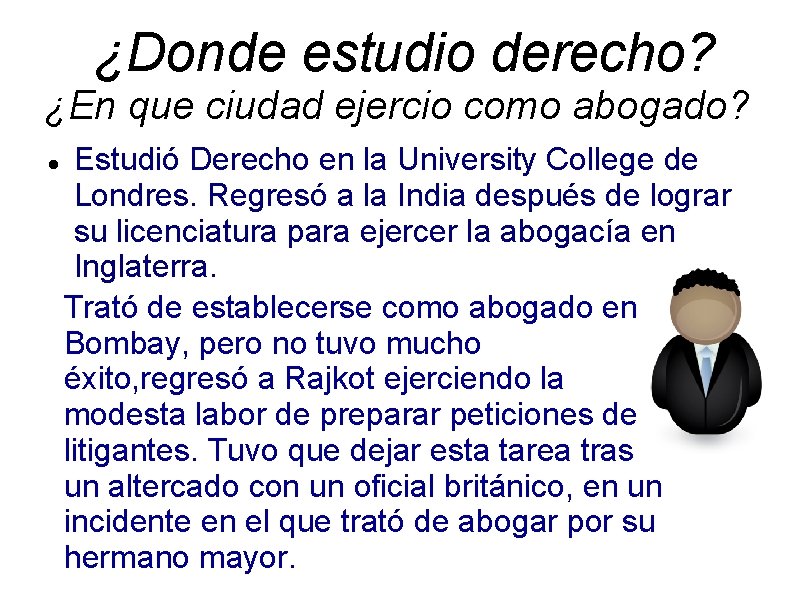 ¿Donde estudio derecho? ¿En que ciudad ejercio como abogado? Estudió Derecho en la University