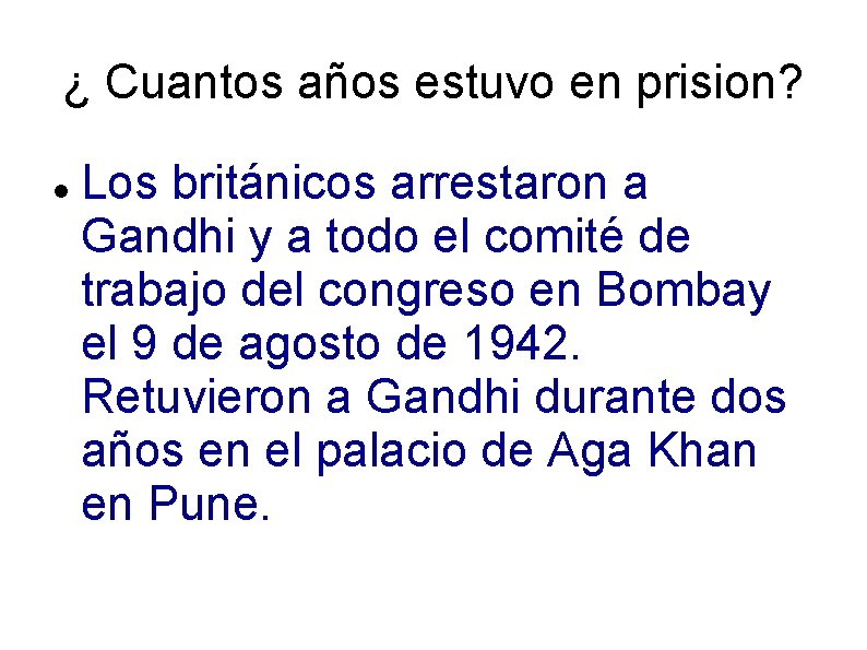 ¿ Cuantos años estuvo en prision? Los británicos arrestaron a Gandhi y a todo