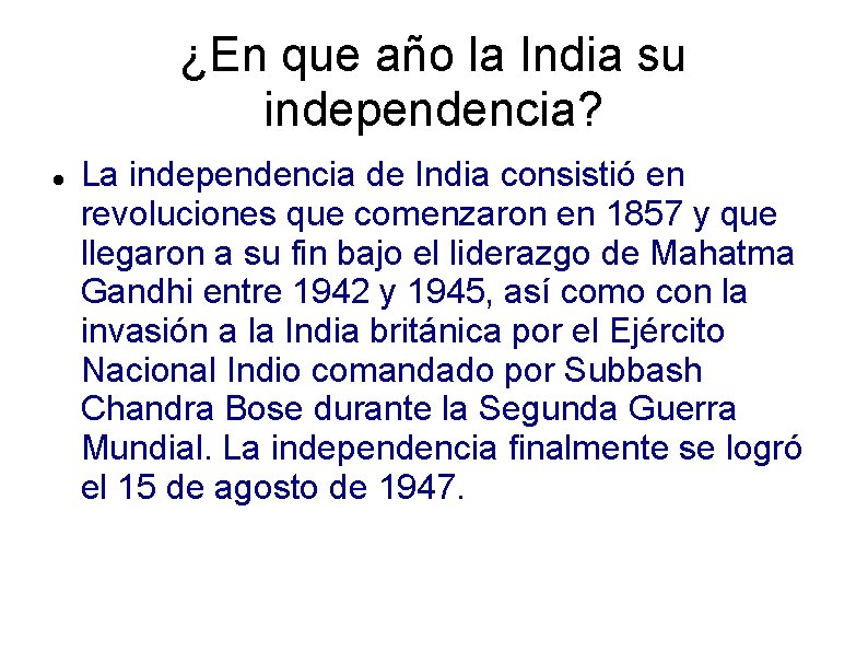 ¿En que año la India su independencia? La independencia de India consistió en revoluciones