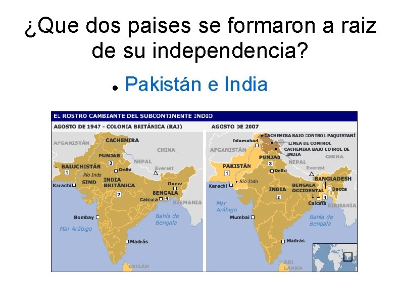 ¿Que dos paises se formaron a raiz de su independencia? Pakistán e India 